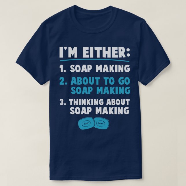 Im Either Soap Making Funny Soap Maker T-Shirt (Design Front)