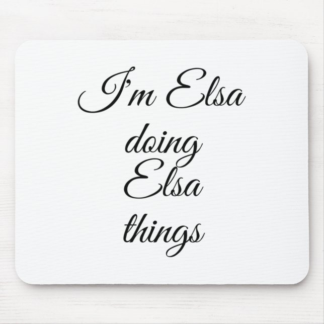 I'm Elsa Doing Elsa Things Funny Birthday Name Gif Mouse Pad (Front)