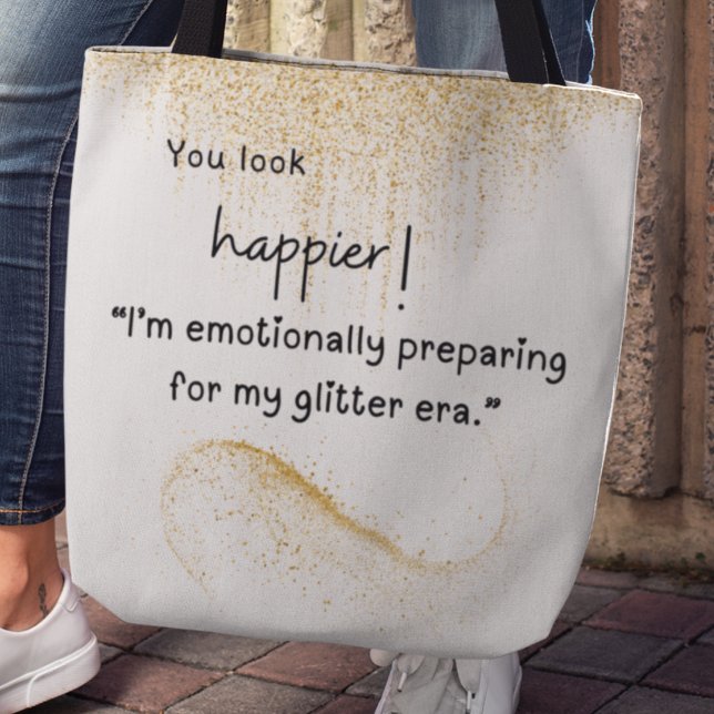  I'm emotionally preparing for my glitter era Tote Bag (You look happier! "I'm emotionally preparing for my glitter era" tote bag)