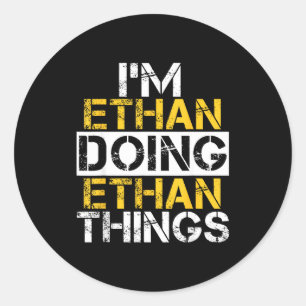 I'm Ethan Doing Ethan Things Name Ethan Classic Round Sticker