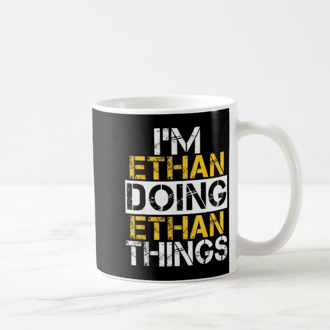 I'm Ethan Doing Ethan Things Name Ethan  Coffee Mug (Right)