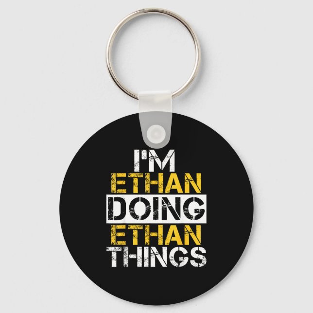 I'm Ethan Doing Ethan Things Name Ethan  Key Ring (Front)