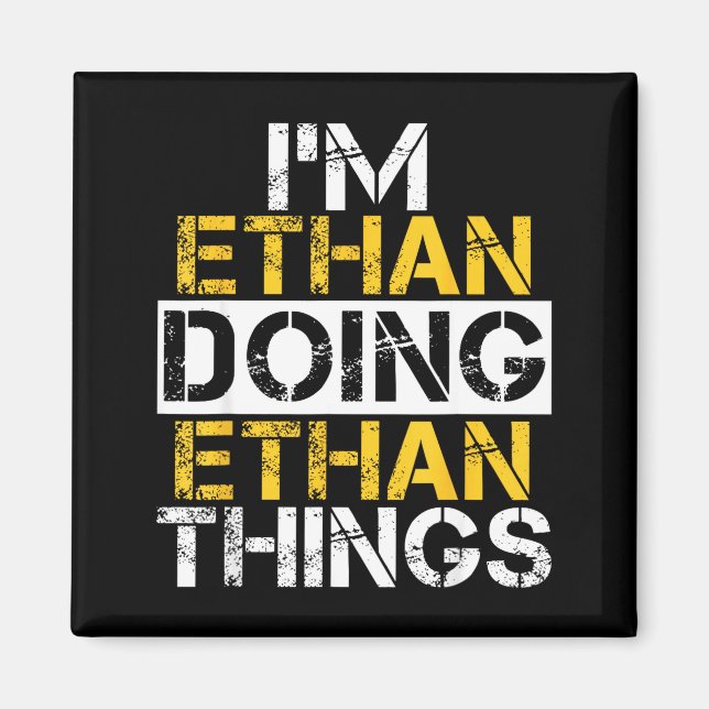 I'm Ethan Doing Ethan Things Name Ethan  Magnet (Front)