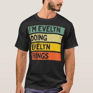 Im Evelyn Doing Evelyn Things Funny Personalised Q T-Shirt