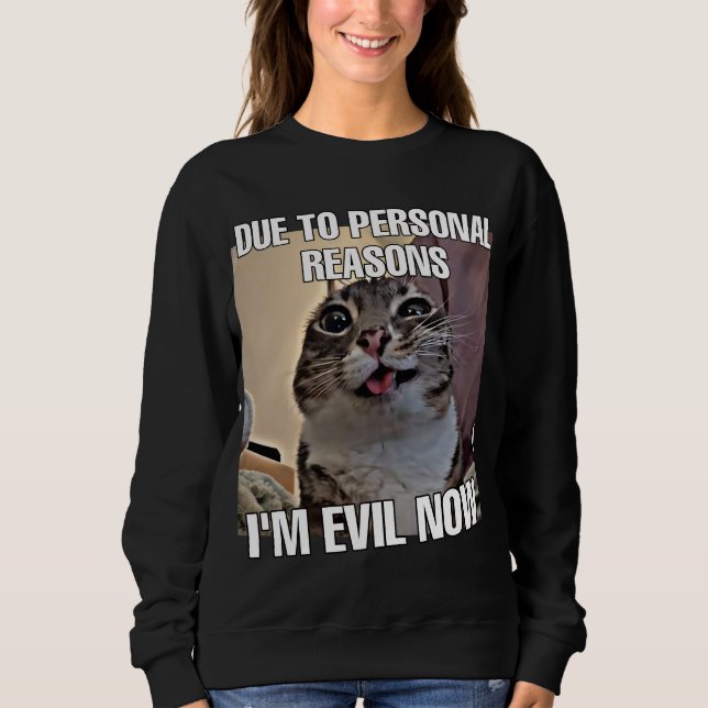 I'm evil now cat meme women  sweatshirt (Front)