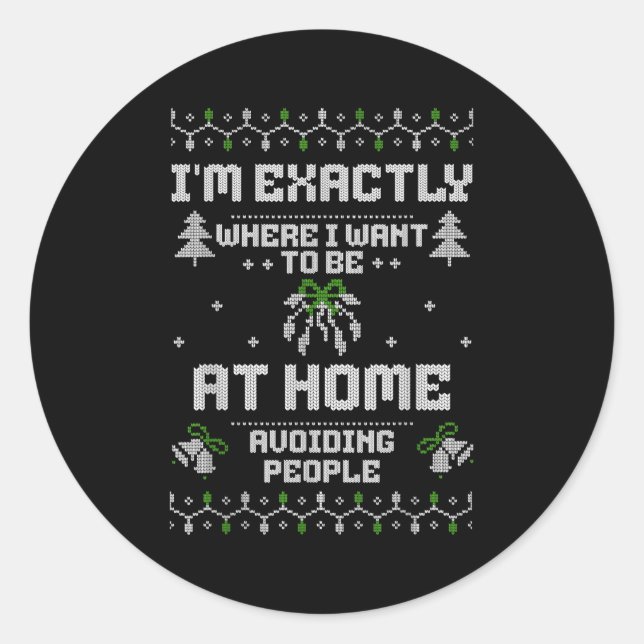 I'm Exactly Where I Want To Be At Home Avoiding Pe Classic Round Sticker (Front)