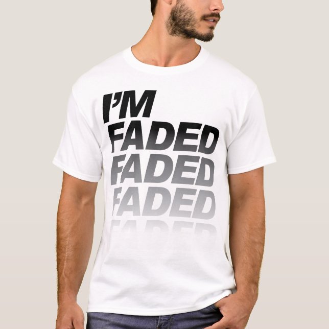 I'm Faded T-Shirt (Front)