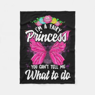 I'm Fairy Princess You Can't Tell Me What To Do Cu Fleece Blanket