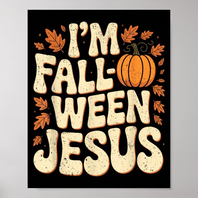 I'm Fall-o-ween Jesus Halloween Christian Groovy P Poster (Front)