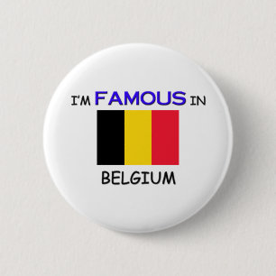 I'm Famous In BELGIUM 6 Cm Round Badge