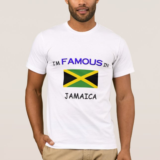 I'm Famous In JAMAICA T-Shirt (Front)