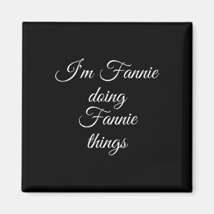 I'm Fannie Doing Fannie Things Funny Birthday Name Magnet