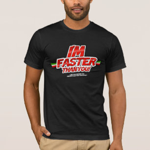 I'm Faster than you! (Black) T-Shirt