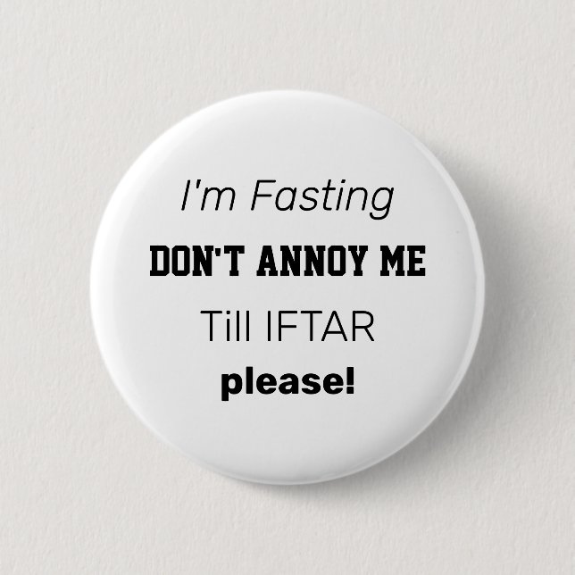 I'M FASTING DON'T ANNOY ME Till IFTAR in Ramadan 6 Cm Round Badge (Front)