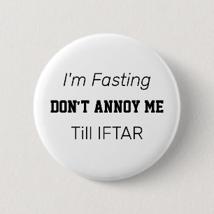 I'm Fasting so Don't Annoy Me during Ramadan  6 Cm Round Badge