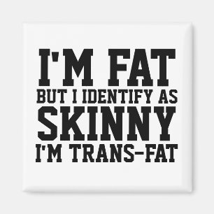 I'M FAT BUT I IDENTIFY AS SKINNY MAGNETS