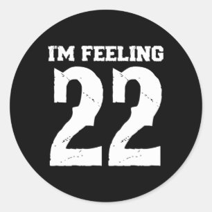 I'M Feeling 22 Classic Round Sticker