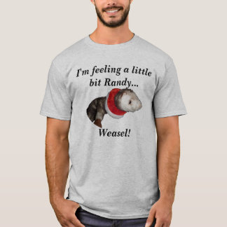 I'm feeling a little bit Randy..... T-Shirt