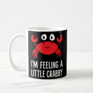 I'M Feeling A Little Crabby Cartoon Crab Lobster Coffee Mug