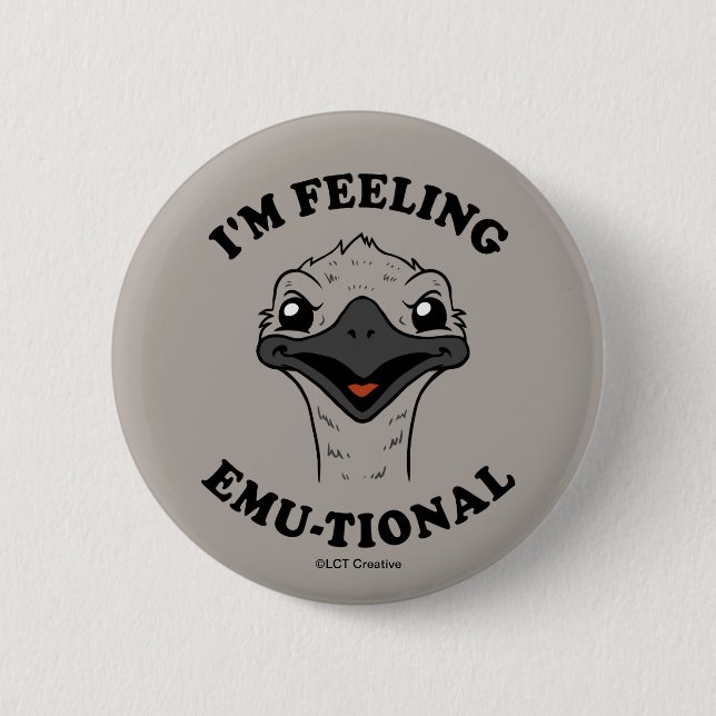 I'm Feeling Emu-Tional 6 Cm Round Badge (Front)