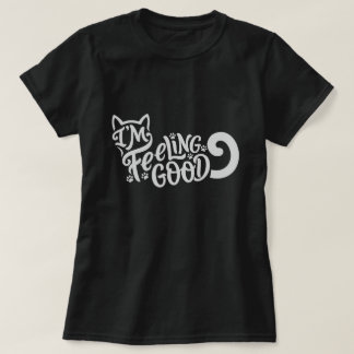 I'm Feeling Good Cat T-shirt