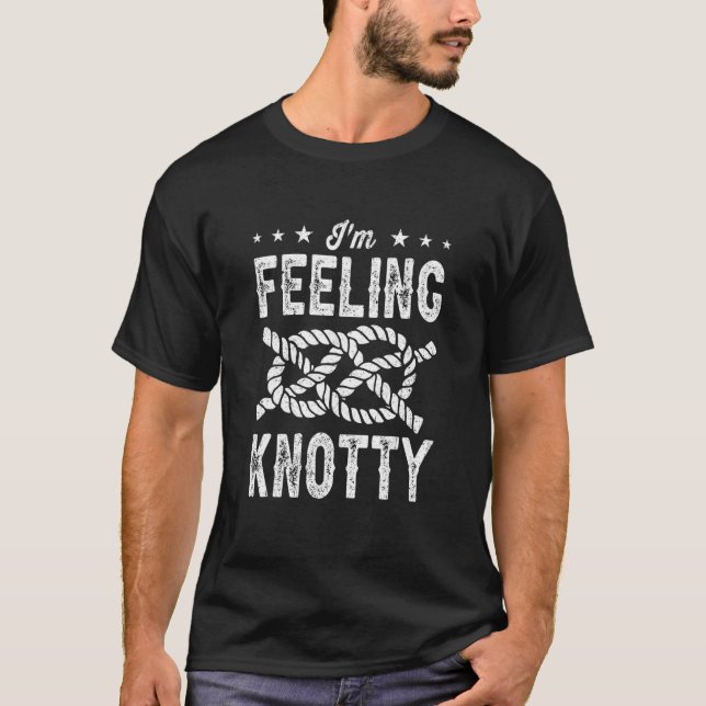 I'm Feeling Knotty Bouldering Rock Climbing Climbe T-Shirt (Front)
