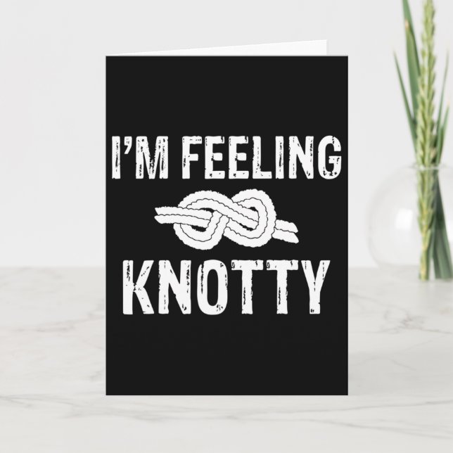 Im Feeling Knotty Tree Rock Climber  Card (Front)