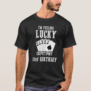 I'm Feeling Lucky Cuz It's My 83rd Birthday 83 Yea T-Shirt