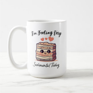 I'm Feeling Sedimental Today - Cute Geology Pun Coffee Mug
