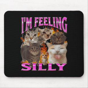 I'm Feeling Silly Funny Cat Meme Bootleg Graphic F Mouse Pad
