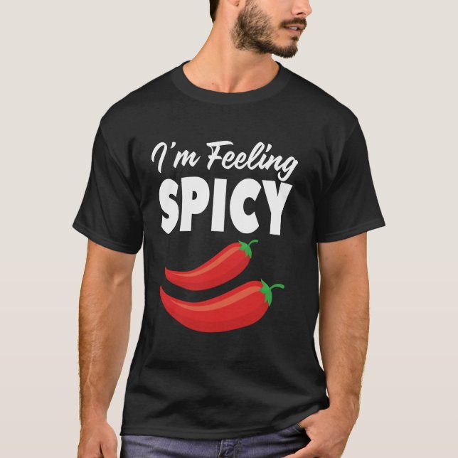 I'm Feeling Spicy Hot Pepper Graphic Chilli Lovers T-Shirt (Front)