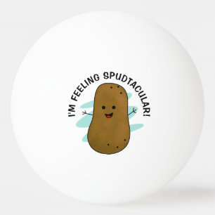 I'm Feeling Spudtacular Potato  Ping Pong Ball