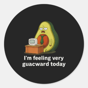 I'm Feeling Very Guacward Today Funny Avocado Offi Classic Round Sticker
