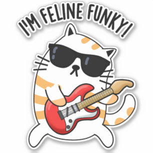 I'm Feline Funky Funny Cat Pun 