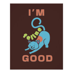 I'm feline good blue brown cat poster