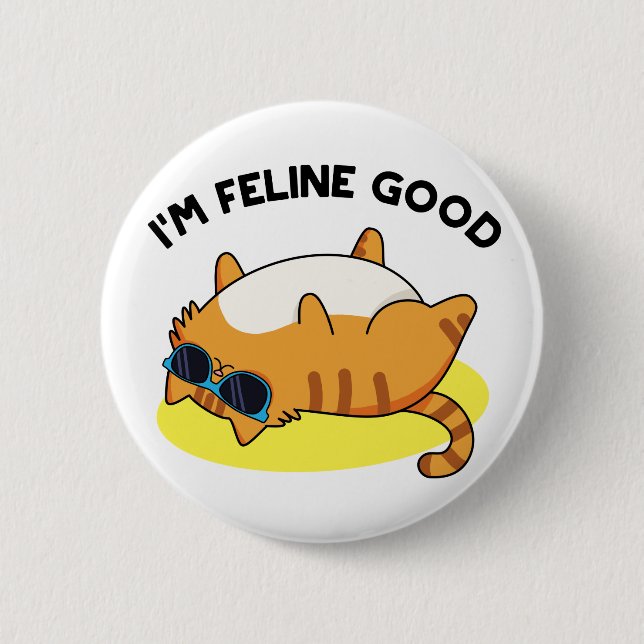I'm Feline Good Funny Fat Cat Pun  6 Cm Round Badge (Front)