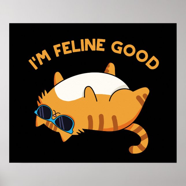 I'm Feline Good Funny Fat Cat Pun Dark BG Poster (Front)