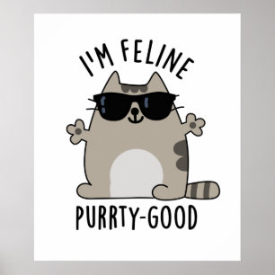 I'm Feline Purr-ty Good Funny Cat Pun  Poster