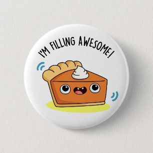 I'm Filling Awesome Funny Pie Pun 6 Cm Round Badge