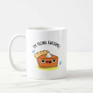 I'm Filling Awesome Funny Pie Pun  Coffee Mug