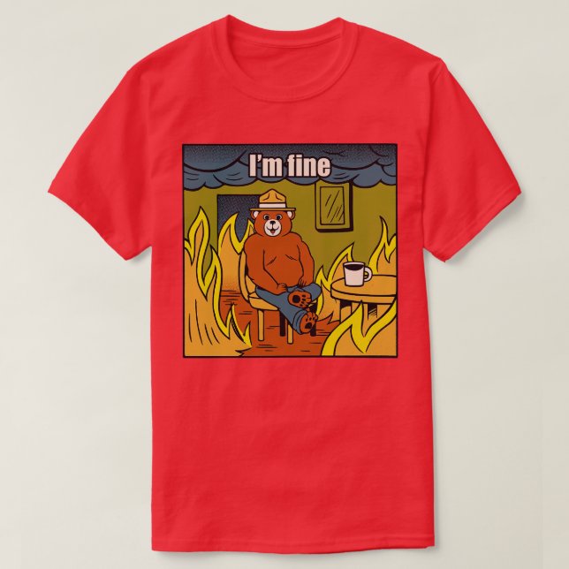 Im Fine Bear Fire Meme by Tobe Fonseca T-Shirt (Design Front)