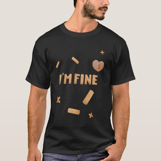 I'M Fine Best Plaster T-Shirt (Front)