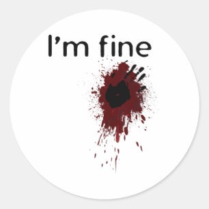 I'm Fine Blood Splatter And Bloody Hand Print Hall Classic Round Sticker