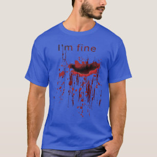Im Fine Bloody Blood Stained Blood Splatter retro T-Shirt