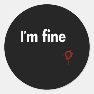 Im Fine Bloody Funny Horror Halloween Men Women Classic Round Sticker