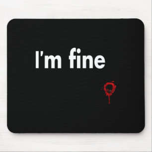 Im Fine Bloody Funny Horror Halloween Men Women Mouse Pad