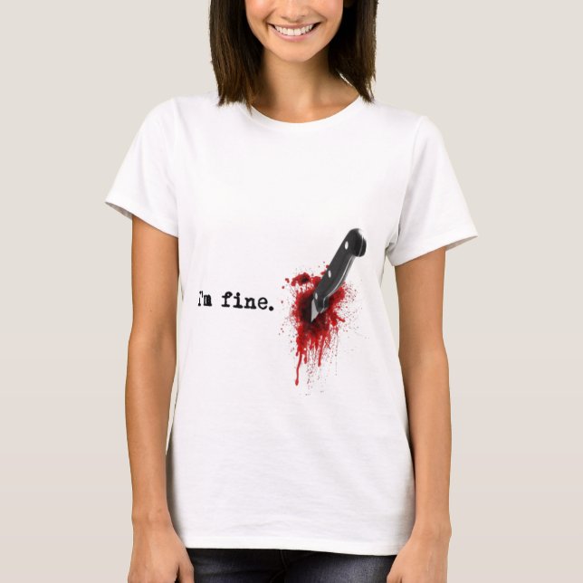 I'm Fine Bloody Halloween T-Shirt (Front)