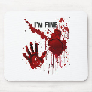 I'm Fine Bloody Hand Blood Stained Blood Splatter Mouse Pad