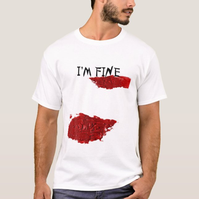 I'm Fine Bloody Splatter Of Halloween Sarcastic Mo T-Shirt (Front)