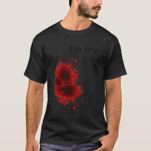 I'M Fine Bloody Wound Halloween Gross T-Shirt